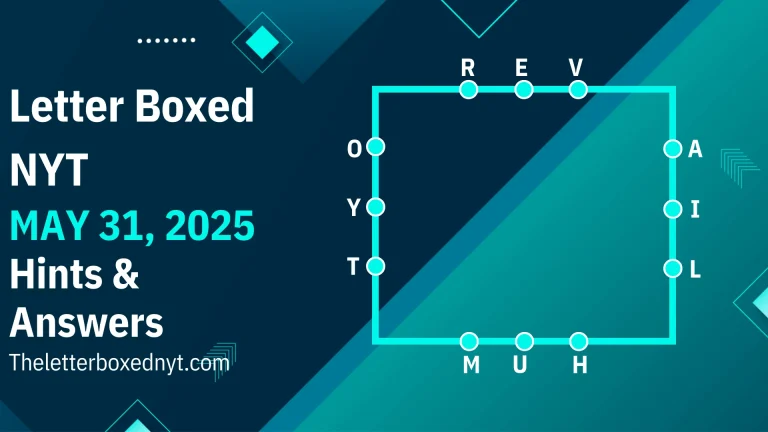 Letter Boxed Answers and Hints 31 May, 2025